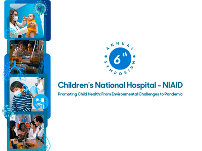 6th Annual Children's National Hospital - NIAID Symposium.